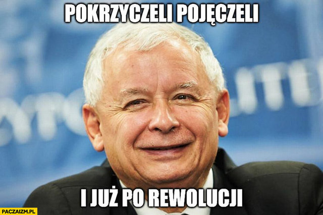kaczynski-pokrzyczeli-pojeczeli-i-juz-po-rewolucji.jpg