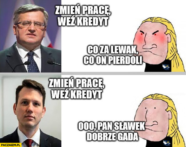 komorowski-zmien-prace-wez-kredyt-co-za-lewak-co-on-pierdzieli-mentzen-pan-slawek-dobrze-gada.jpg